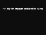 Download Fast Migraine Headache Relief With EFT Tapping Ebook Free