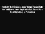 Read Flat Belly Diet! Diabetes: Lose Weight Target Belly Fat and Lower Blood Sugar with This