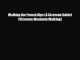 Download Walking the French Alps (A Cicerone Guide) (Cicerone Mountain Walking) PDF Book Free