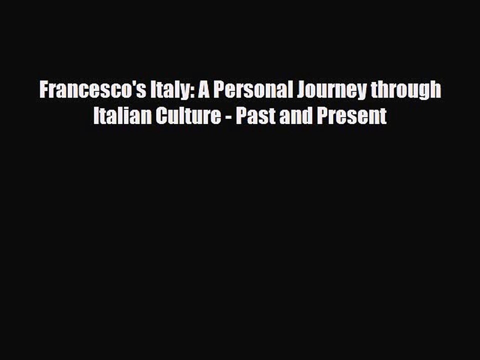 Download Francesco's Italy: A Personal Journey through Italian Culture - Past and Present Free