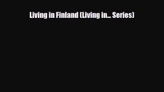 Download Living in Finland (Living in... Series) Read Online