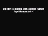 Download Whistler: Landscapes and Seascapes (Watson-Guptill Famous Artists) [Read] Online