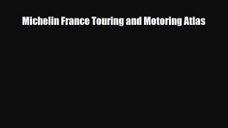 Download Michelin France Touring and Motoring Atlas Read Online