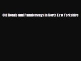 Download Old Roads and Pannierways in North East Yorkshire PDF Book Free