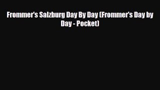 PDF Frommer's Salzburg Day By Day (Frommer's Day by Day - Pocket) Free Books