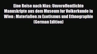 PDF Eine Reise nach Nias: Unveroffentlichte Manuskripte aus dem Museum fur Volkerkunde in Wien