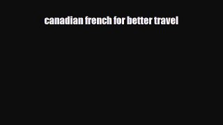 PDF canadian french for better travel PDF Book Free