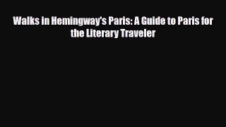 Download Walks in Hemingway's Paris: A Guide to Paris for the Literary Traveler Ebook