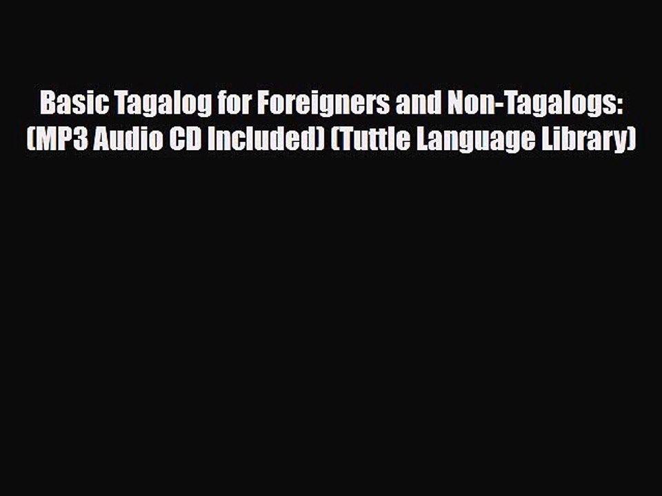 PDF Basic Tagalog for Foreigners and Non-Tagalogs: (MP3 Audio CD Included) (Tuttle Language