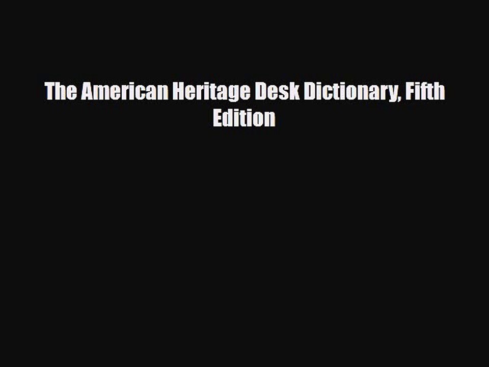 Download The American Heritage Desk Dictionary Fifth Edition Free Books