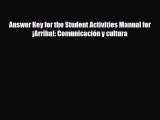 PDF Answer Key for the Student Activities Manual for ¡Arriba!: Comunicación y cultura Free