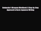 Download Kodansha's Hiragana Workbook: A Step-by-Step Approach to Basic Japanese Writing  Read