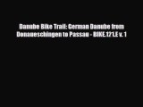 PDF Danube Bike Trail: German Danube from Donaueschingen to Passau - BIKE.121.E v. 1 PDF Book