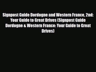 PDF Signpost Guide Dordogne and Western France 2nd: Your Guide to Great Drives (Signpost Guide