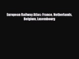 Download European Railway Atlas: France Netherlands Belgium Luxembourg Free Books