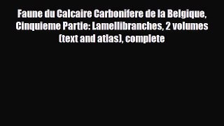 PDF Faune du Calcaire Carbonifere de la Belgique Cinquieme Partie: Lamellibranches 2 volumes