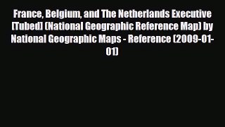 Download France Belgium and The Netherlands Executive [Tubed] (National Geographic Reference