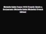 Download Michelin Guide France 2010 (French): Hotels & Restaurants (Michelin Guide/Michelin)