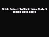 PDF Michelin Bordeaux/Dax/Biarritz France Map No. 78 (Michelin Maps & Atlases) Read Online