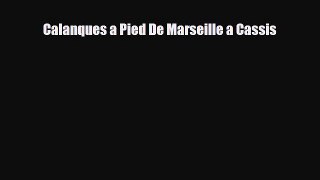 Download Calanques a Pied De Marseille a Cassis Ebook
