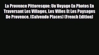 Download La Provence Pittoresque: Un Voyage En Photos En Traversant Les Villages Les Villes