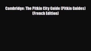 PDF Cambridge: The Pitkin City Guide (Pitkin Guides) (French Edition) Read Online