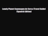 PDF Lonely Planet Copenagen de Cerca (Travel Guide) (Spanish Edition) Ebook