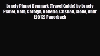 PDF Lonely Planet Denmark (Travel Guide) by Lonely Planet Bain Carolyn Bonetto Cristian Stone