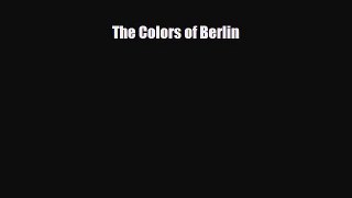 PDF The Colors of Berlin PDF Book Free