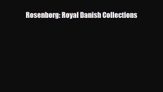 Download Rosenborg: Royal Danish Collections Read Online