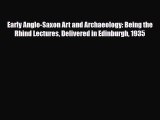 PDF Early Anglo-Saxon Art and Archaeology: Being the Rhind Lectures Delivered in Edinburgh