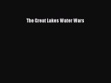 The Great Lakes Water Wars