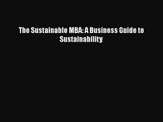 Download Video: The Sustainable MBA: A Business Guide to Sustainability