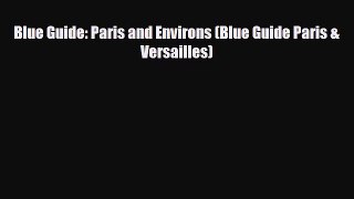 PDF Blue Guide: Paris and Environs (Blue Guide Paris & Versailles) Ebook