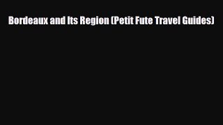 PDF Bordeaux and Its Region (Petit Fute Travel Guides) Ebook