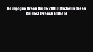 PDF Bourgogne Green Guide 2006 (Michelin Green Guides) (French Edition) Free Books