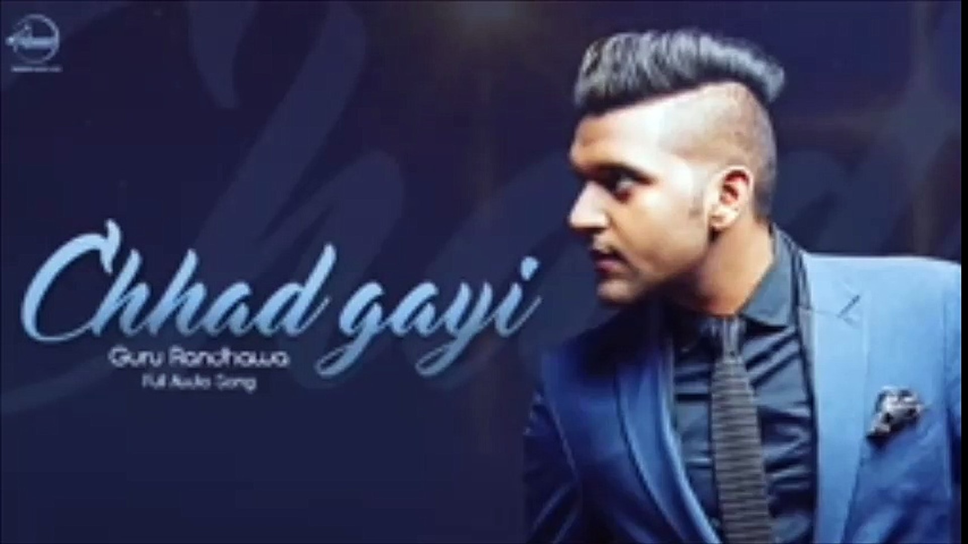 Chhad Gayi--New Song--Full Audio--Guru Randhawa--New Punjabi Song--Official Music--Latest Song 2016-
