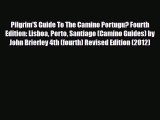 PDF Pilgrim'S Guide To The Camino Portugu? Fourth Edition: Lisboa Porto Santiago (Camino Guides)