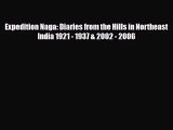 PDF Expedition Naga: Diaries from the Hills in Northeast India 1921 - 1937 & 2002 - 2006 Ebook