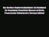 Download Das Berliner Kupferstichkabinett: Ein Handbuch Zur Sammlung (Staatliche Museen zu