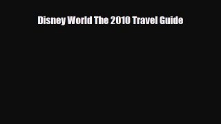Download Disney World The 2010 Travel Guide Free Books
