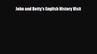 PDF John and Betty's English History Visit Free Books