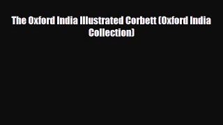 Download The Oxford India Illustrated Corbett (Oxford India Collection) Read Online