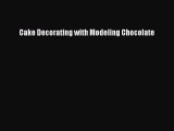 PDF Cake Decorating with Modeling Chocolate  EBook