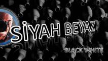 SİYAH BEYAZ / Black White