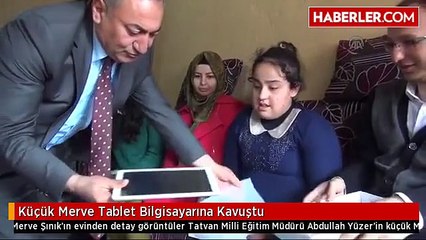 Küçük Merve Tablet Bilgisayarına Kavuştu
