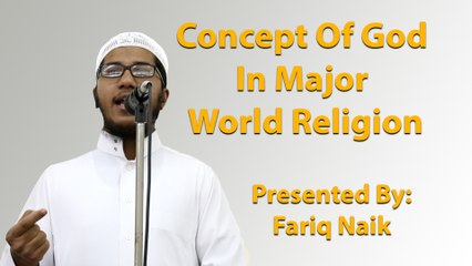 18-3-2016 - Concept Of God In Major World Religion - Fariq Naik