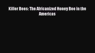 Download Killer Bees: The Africanized Honey Bee in the Americas PDF Free