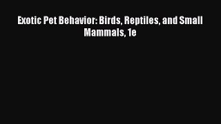 Download Exotic Pet Behavior: Birds Reptiles and Small Mammals 1e PDF Free