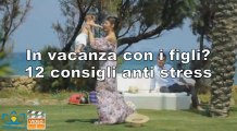 In vacanza con i figli? 12 consigli anti stress